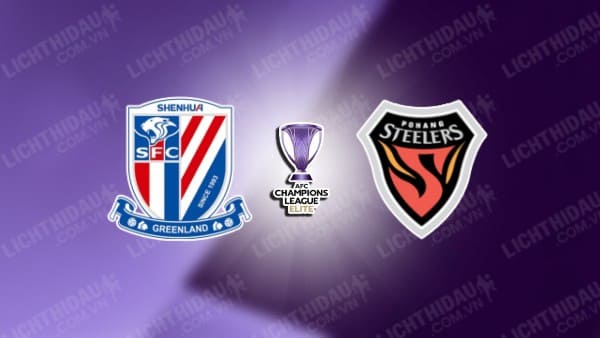 Trực tiếp Shanghai Shenhua vs Pohang Steelers, 19h00 ngày 17/9, vòng 1 Cúp C1 châu Á