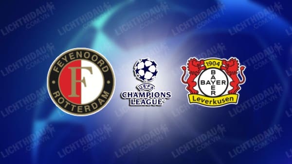 Trực tiếp Feyenoord vs Leverkusen, 23h45 ngày 19/09, vòng 1 Cúp C1 châu Âu