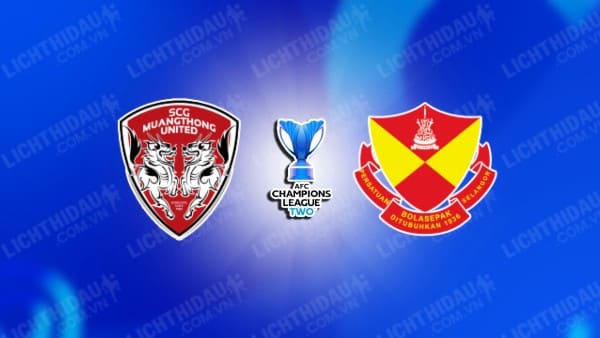 Trực tiếp Muang Thong United vs Selangor, 17h00 ngày 19/9, bảng H Cúp C2 châu Á