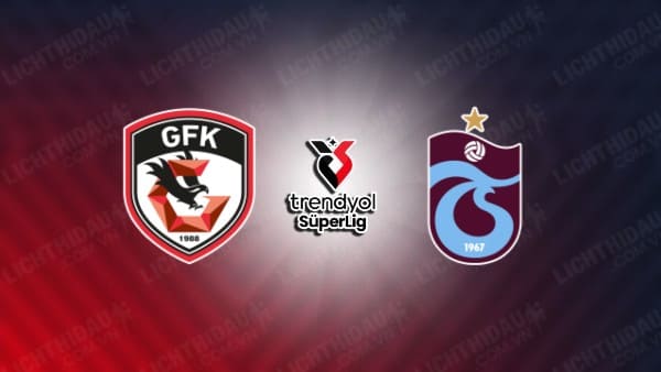 Trực tiếp Gaziantep vs Trabzonspor, 00h00 ngày 24/9, vòng 6 VĐQG Thổ Nhĩ Kỳ