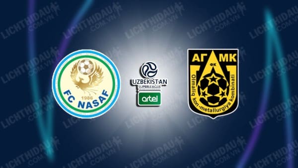 Trực tiếp Nasaf Qarshi vs AGMK, 21h00 ngày 23/09, vòng 19 VĐQG Uzbekistan