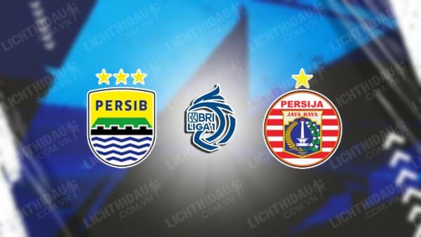 Trực tiếp Persib Bandung vs Persija Jakarta, 15h30 ngày 23/9, vòng 6 VĐQG Indonesia