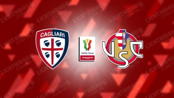 Trực tiếp Cagliari vs Cremonese, 23h30 ngày 24/9, vòng 2 Cúp QG Italia