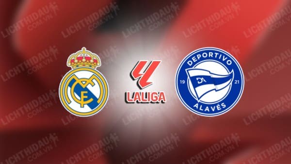 Trực tiếp Real Madrid vs Alaves, 02h00 ngày 25/9, vòng 7 VĐQG Tây Ban Nha