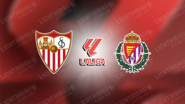 Trực tiếp Sevilla vs Valladolid, 00h00 ngày 25/9, vòng 7 VĐQG Tây Ban Nha