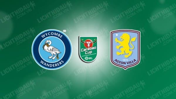 Trực tiếp Wycombe vs Aston Villa, 02h00 ngày 25/9, vòng 3 Cúp Liên đoàn Anh