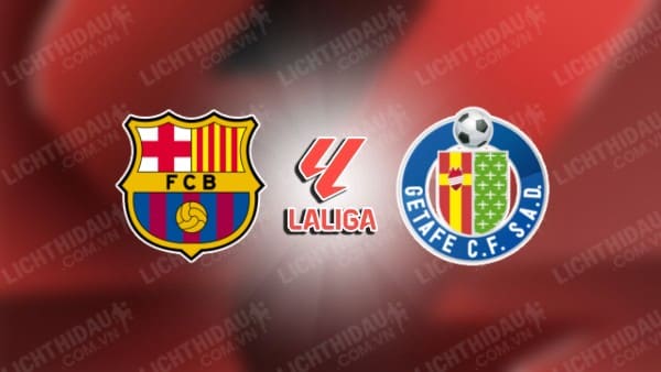 Trực tiếp Barcelona vs Getafe, 02h00 ngày 26/9, vòng 7 VĐQG Tây Ban Nha