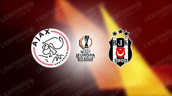 Trực tiếp Ajax vs Besiktas, 02h00 ngày 27/9, vòng 1 Europa League