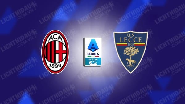 Trực tiếp AC Milan vs Lecce, 01h45 ngày 28/9, vòng 6 VĐQG Italia