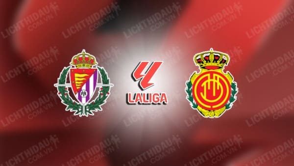 Trực tiếp Valladolid vs Mallorca, 02h00 ngày 28/9, vòng 8 VĐQG Tây Ban Nha