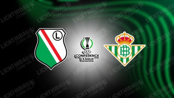 Trực tiếp Legia Warszawa vs Real Betis, 23h45 ngày 03/10, vòng 1 Cúp C3 châu Âu