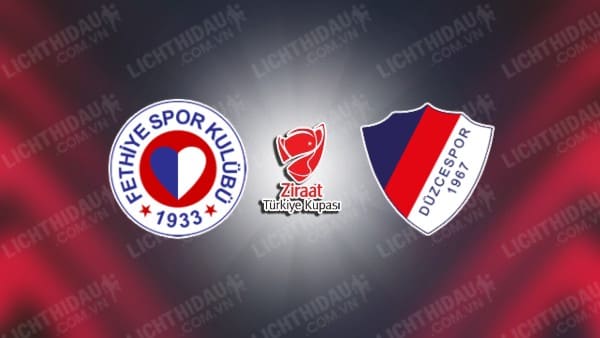 Trực tiếp Fethiyespor vs Duzcespor, 23h00 ngày 08/10, vòng 2 Cúp QG Thổ Nhĩ Kỳ