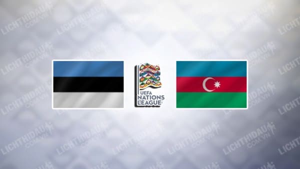 Trực tiếp Estonia vs Azerbaijan, 23h00 ngày 11/10, bảng 1 League C Nations League