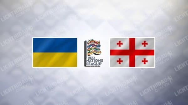 Trực tiếp Ukraine vs Georgia, 01h45 ngày 12/10, bảng 1 League B Nations League