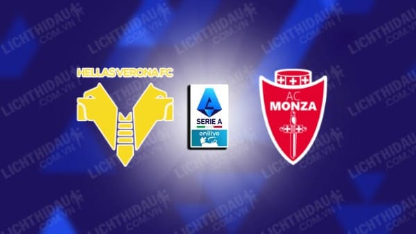 Trực tiếp Verona vs Monza, 01h45 ngày 22/10, vòng 8 VĐQG Italia