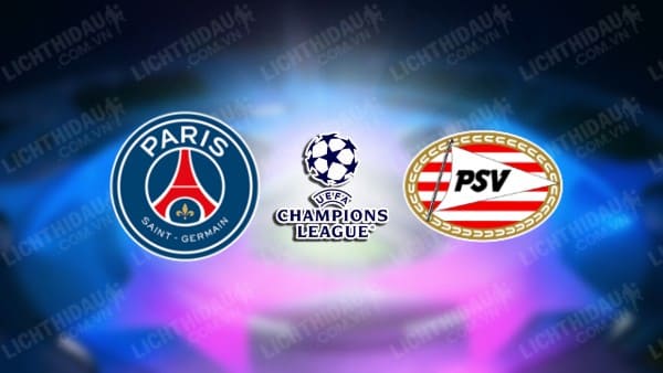 Trực tiếp PSG vs PSV Eindhoven, 02h00 ngày 23/10, vòng 3 UEFA Champions League