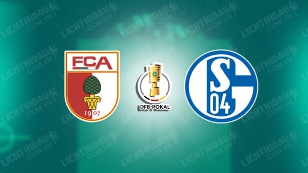 Trực tiếp Augsburg vs Schalke, 00h00 ngày 30/10, vòng 2 Cúp QG Đức