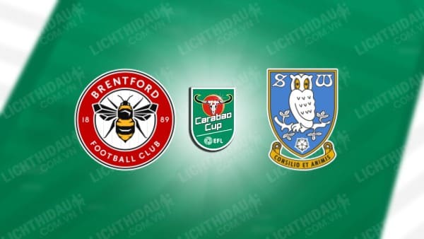 Trực tiếp Brentford vs Sheffield Wed, 03h00 ngày 30/10, vòng 1/8 Cúp LĐ Anh