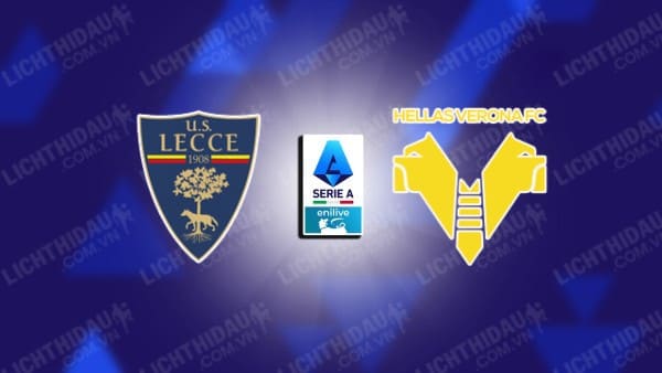 Trực tiếp Lecce vs Verona, 00h30 ngày 30/10, vòng 10 VĐQG Italia