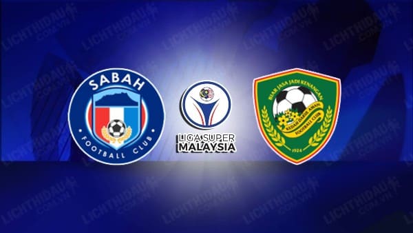 Trực tiếp Sabah vs Kedah, 17h45 ngày 29/10, vòng 12 VĐQG Malaysia