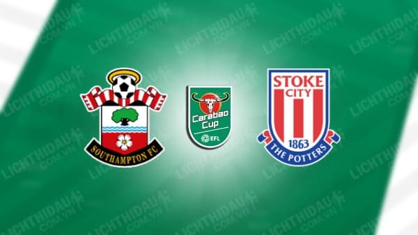 Trực tiếp Southampton vs Stoke City, 02h45 ngày 30/10, vòng 1/8 Cúp LĐ Anh