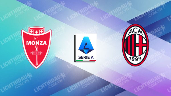 Trực tiếp Monza vs AC Milan, 02h45 ngày 3/11, vòng 11 Serie A