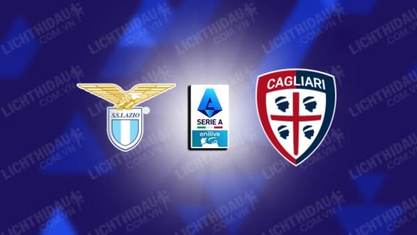 Trực tiếp Lazio vs Cagliari, 02h45 ngày 05/11, vòng 11 VĐQG Italia