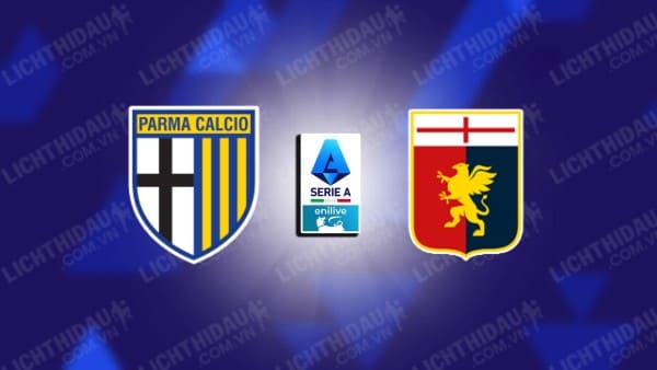 Trực tiếp Parma vs Genoa, 00h30 ngày 05/11, vòng 11 VĐQG Italia