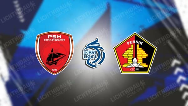 Trực tiếp PSM Makassar vs Persik Kediri, 19h00 ngày 04/11, vòng 10 VĐQG Indonesia