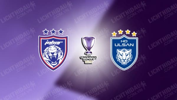 Trực tiếp Johor Darul Ta'zim vs Ulsan HD, 19h00 ngày 5/11, vòng 4 Cúp C1 châu Á