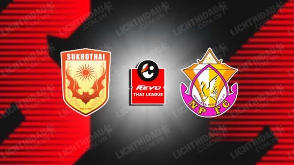 Trực tiếp Sukhothai vs Nongbua Pitchaya, 19h00 ngày 8/11, vòng 13 VĐQG Thái Lan