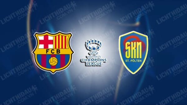 Trực tiếp Nữ Barcelona vs Nữ SKN St. Polten, 00h45 ngày 13/11, bảng D Cúp C1 Nữ châu Âu