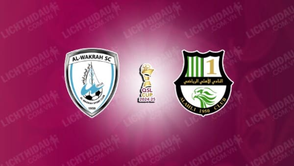 Trực tiếp Al Wakrah vs Al Ahli Doha, 23h30 ngày 15/11, Tứ kết Qatar Star Cup