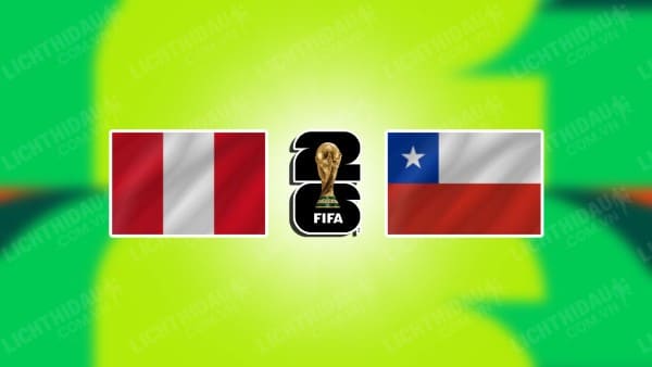 Trực tiếp Peru vs Chile, 08h30 ngày 16/11, vòng loại World Cup 2026 KV Nam Mỹ