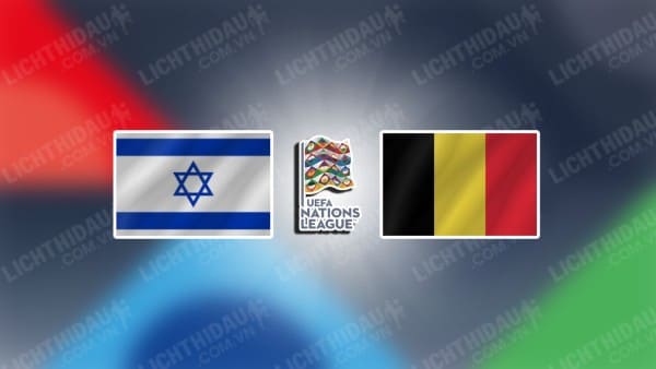 Trực tiếp Israel vs Bỉ, 02h45 ngày 18/11, bảng A2 Nations Laegue