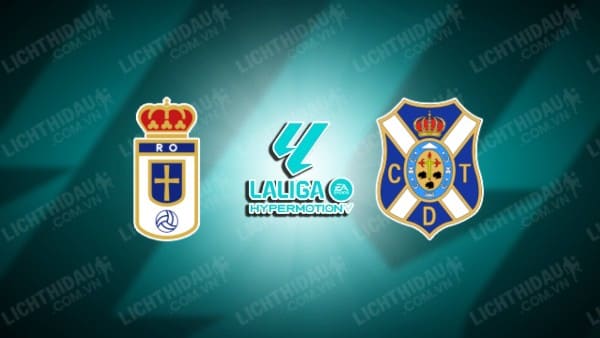 Trực tiếp Oviedo vs Tenerife, 22h15 ngày 17/11, vòng 15 Hạng 2 Tây Ban Nha