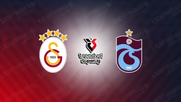 Trực tiếp Galatasaray vs Trabzonspor, 01h00 ngày 17/12, vòng 16 VĐQG Thổ Nhĩ Kỳ