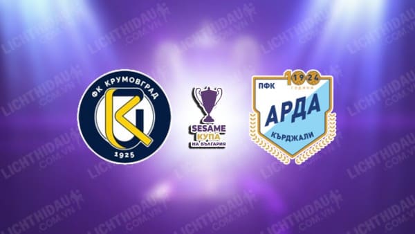 Trực tiếp Krumovgrad vs Arda Kardzhali, 18h00 ngày 16/12, vòng 1/8 Cúp QG Bulgaria