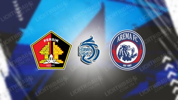 Trực tiếp Persik Kediri vs Arema FC, 15h30 ngày 16/12, vòng 15 VĐQG Indonesia