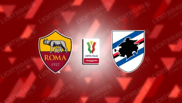 Trực tiếp AS Roma vs Sampdoria, 03h00 ngày 19/12, vòng 1/8 Cúp QG Italia