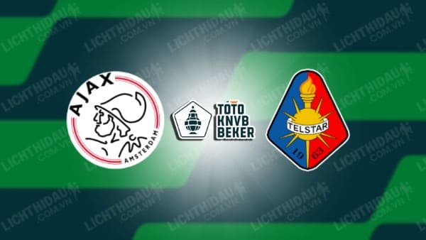 Trực tiếp Ajax vs Telstar, 03h00 ngày 20/12, vòng 2 Cúp QG Hà Lan