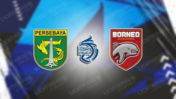 Trực tiếp Persebaya Surabaya vs Borneo, 19h00 ngày 20/12, vòng 16 VĐQG Indonesia