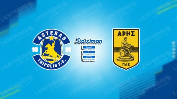 Trực tiếp Asteras Tripolis vs Aris Thessaloniki, 20h00 ngày 23/12, vòng 16 VĐQG Hy Lạp