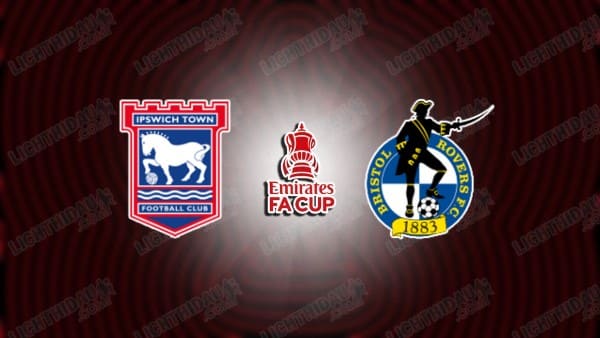 Link xem Ipswich vs Bristol Rovers, 22h00 ngày 12/01, vòng 3 FA Cup