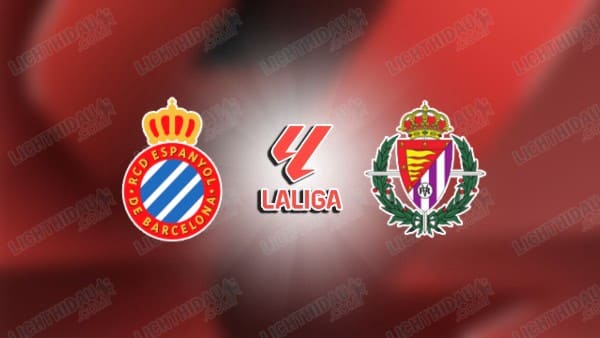 Link xem Espanyol vs Valladolid, 03h00 ngày 18/01, vòng 20 VĐQG Tây Ban Nha