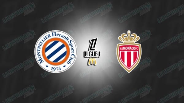 Link xem Montpellier vs AS Monaco, 01h00 ngày 18/01, vòng 18 VĐQG Pháp