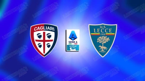 Link xem Cagliari vs Lecce, 21h00 ngày 19/01, vòng 21 VĐQG Italia