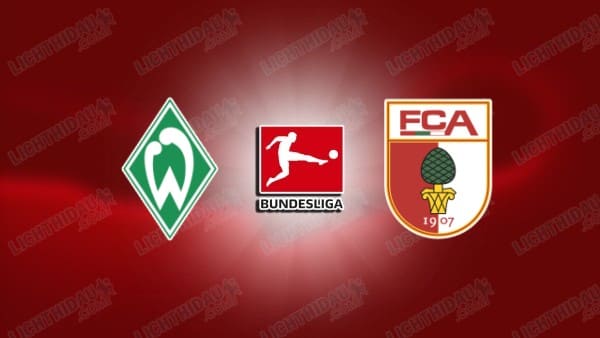 Link xem Werder Bremen vs Augsburg, 23h30 ngày 19/01, vòng 18 VĐQG Đức