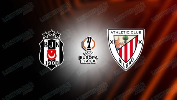 Link xem Besiktas vs Athletic Bilbao, 22h30 ngày 22/01, lượt 7 Cúp C2 châu Âu