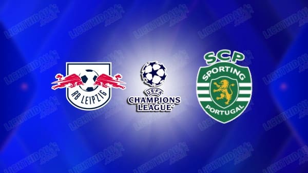 Link xem RB Leipzig vs Sporting CP, 00h45 ngày 23/01, lượt 7 Cúp C1 châu Âu